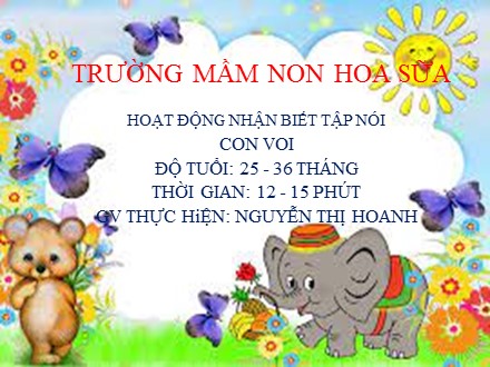 Bài giảng Lớp Mầm - Hoạt động nhận biết: Tập nói con voi - Nguyễn Thị Hoanh