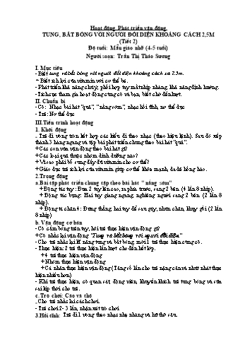Giáo án Hoạt động phát triển vận động Lớp Chồi - Đề tài: Tung bắt bóng với cô khoảng cách 2,5m (Tiết 2) - Trần Thị Thảo Sương