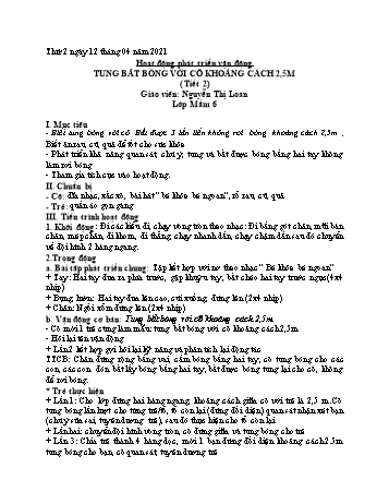 Giáo án Hoạt động phát triển vận động Lớp Mầm - Đề tài: Tung bắt bóng với cô khoảng cách 2,5m - Năm học 2020-2021 - Nguyễn Thị Loan