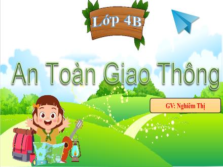 Bài giảng An toàn giao thông Lớp 4 - Bài 3: Đi xe đạp an toàn - Nghiêm Thị