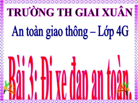 Bài giảng An toàn giao thông Lớp 4 - Bài 3: Đi xe đạp an toàn