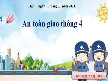 Bài giảng An toàn giao thông Lớp 4 - Bài 3: Hậu quả của tai nạn giao thông - Nguyễn Thị Dung