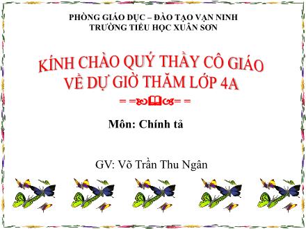 Bài giảng Chính tả Lớp 4 - Tiết 04, Bài (Nhớ-viết): Truyện cổ nước mình - Võ Trần Thu Ngân