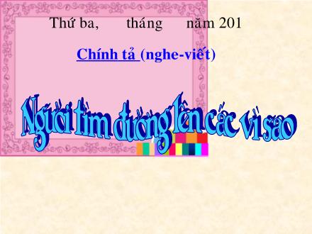 Bài giảng Chính tả Lớp 4 - Tiết 13, Bài (Nghe-viết): Người tìm đường lên các vì sao