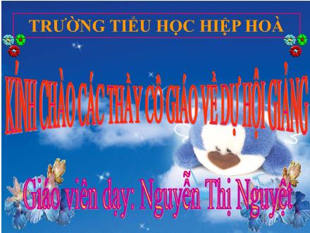 Bài giảng Đạo đức Lớp 4 - Tiết 12, Bài: Hiếu thảo với ông bà cha mẹ (Tiết 1) - Nguyễn Thị Nguyệt