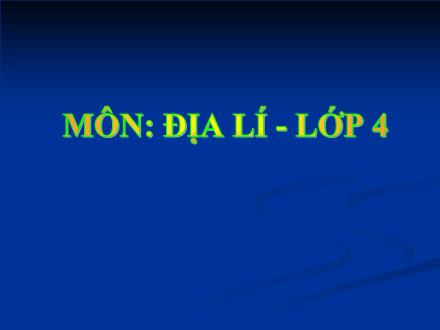 Bài giảng Địa lí Lớp 4 - Bài: Người dân và hoạt động sản xuất ở đồng bằng duyên hải miền Trung