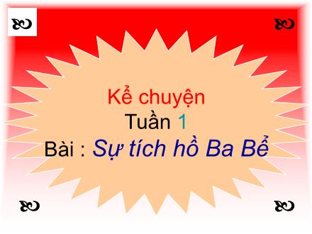 Bài giảng Kể chuyện Lớp 4 - Tiết 01, Bài: Sự tích hồ Ba Bể