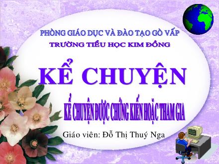 Bài giảng Kể chuyện Lớp 4 - Tiết 27, Bài: Kể chuyện được chứng kiến hoặc tham gia - Đỗ Thị Thuý Nga