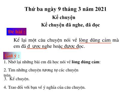 Bài giảng Kể chuyện Lớp 4 - Tuần 26, Bài: Kể chuyện đã nghe, đã đọc về lòng dũng cảm - Năm học 2020-2021