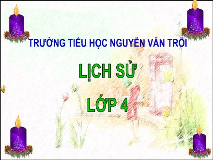 Bài giảng Lịch sử Lớp 4 - Bài 22: Cuộc khẩn hoang ở Đàng Trong - Năm học 2014-2015 - Trường tiểu học Nguyễn Văn Trỗi