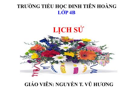 Bài giảng Lịch sử Lớp 4 - Bài 24: Nghĩa quân Tây Sơn tiến ra Thăng Long (Năm 1786) - Nguyễn Thị Vũ Hương