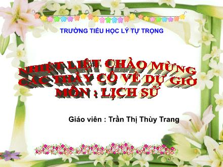 Bài giảng Lịch sử Lớp 4 - Tiết 13, Bài: Cuộc kháng chiến chống quân Tống xâm lược lần thứ hai (1075-1077) - Trần Thị Thùy Trang