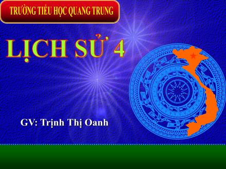 Bài giảng Lịch sử Lớp 4 - Tiết 16, Bài: Cuộc kháng chiến chống quân xâm lược Mông Nguyên - Trịnh Thị Oanh