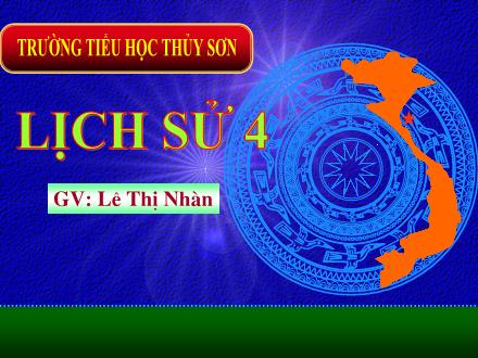 Bài giảng Lịch sử Lớp 4 - Tiết 21, Bài: Nhà Hậu Lê và việc quản lí đất nước - Lê Thị Nhàn