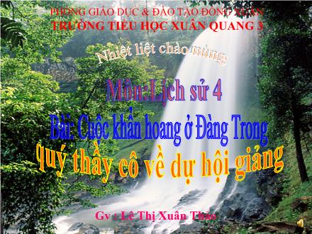 Bài giảng Lịch sử Lớp 4 - Tiết 26, Bài: Cuộc khẩn hoang ở Đàng Trong - Lê Thị Xuân Thảo