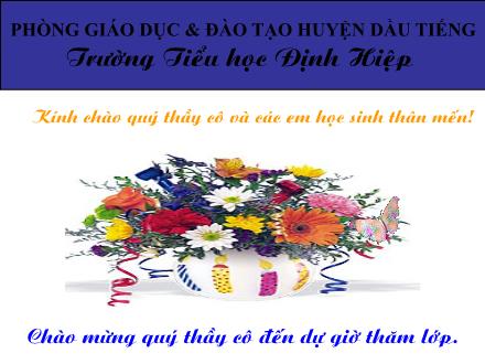 Bài giảng Lịch sử Lớp 4 - Tiết 28, Bài: Nghĩa quân Tây Sơn tiến ra Thăng Long (Năm 1786) - Trường Tiểu học Định Hiệp