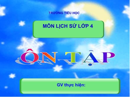 Bài giảng Lịch sử Lớp 4 - Tuần 24, Bài: Ôn tập