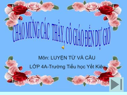 Bài giảng Luyện từ và câu Lớp 4 - Tiết 05, Bài: Từ đơn và từ phức - Trường Tiểu học Yết Kiêu