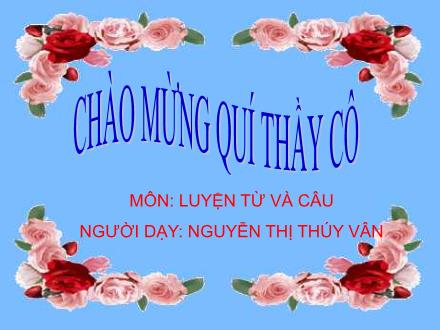 Bài giảng Luyện từ và câu Lớp 4 - Tiết 08, Bài: Luyện tập về từ ghép và từ láy