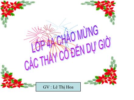 Bài giảng Luyện từ và câu Lớp 4 - Tiết 09, Bài: Mở rộng vốn từ Trung thực, Tự trọng - Lê Thị Hoa