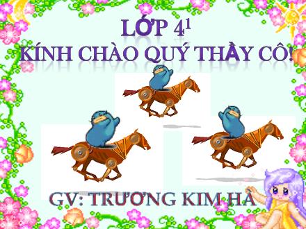 Bài giảng Luyện từ và câu Lớp 4 - Tiết 23, Bài: Mở rộng vốn từ Ý chí, Nghị lực - Trương Kim Hà