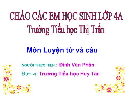 Bài giảng Luyện từ và câu Lớp 4 - Tiết 45, Bài: Dấu gạch ngang - Đinh Văn Phấn