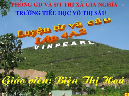 Bài giảng Luyện từ và câu Lớp 4 - Tiết 46, Bài: Mở rộng vốn từ Cái đẹp - Biện Thị Hóa