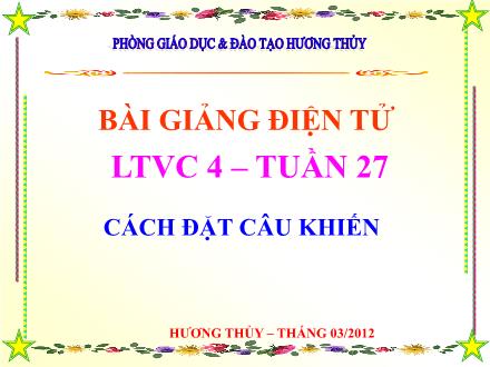 Bài giảng Luyện từ và câu Lớp 4 - Tiết 54, Bài: Cách đặt câu khiến - Phòng giáo dục & đào tạo Hương Thủy