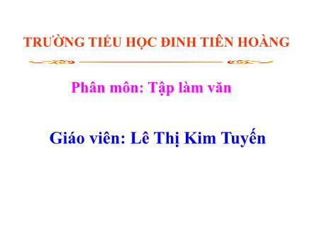 Bài giảng môn Tập làm văn Lớp 4 - Tuần 24, Bài: Luyện tập tả các bộ phận của cây cối - Lê Thị Kim Tuyến