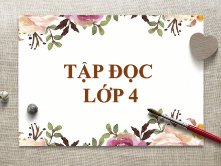 Bài giảng Tập đọc Lớp 4 - Tuần 23, Bài: Khúc hát ru những em bé lớn trên lưng mẹ - Năm học 2020-2021 Bài giảng Tập đọc Lớp 4 - Tuần 23, Bài: Khúc hát ru những em bé lớn trên lưng mẹ - Năm học 2020-2021