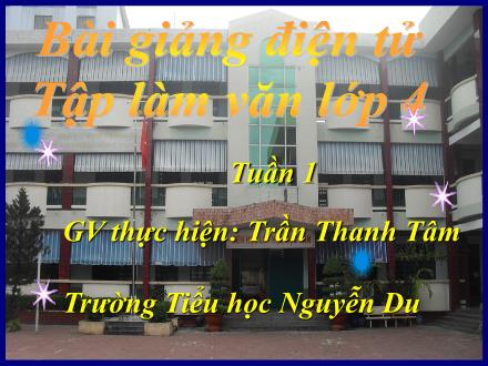 Bài giảng Tập làm văn Lớp 4 - Tiết 01, Bài: Thế nào là kể chuyện - Trần Thanh Tâm