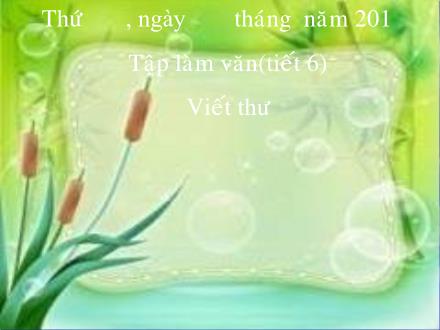 Bài giảng Tập làm văn Lớp 4 - Tiết 06, Bài: Viết thư