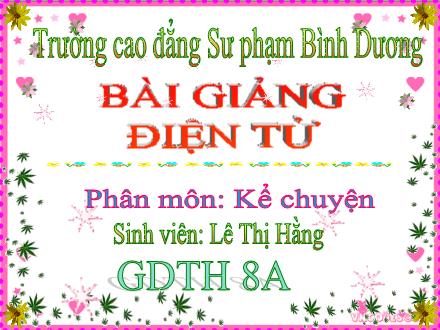 Bài giảng Tiếng Việt Lớp 4 (Phần Kể chuyện) - Tiết 30, Bài: Kể chuyện đã nghe, đã đọc - Lê Thị Hằng