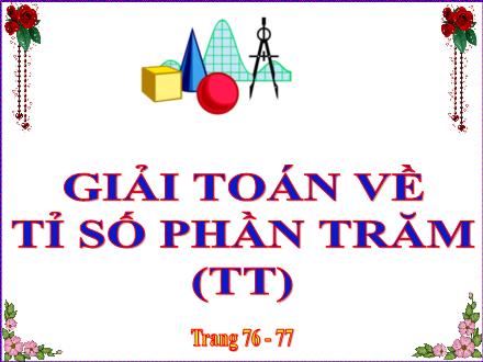 Bài giảng Toán Khối 5 - Bài: Giải toán về tỉ số phần trăm (Tiếp theo)