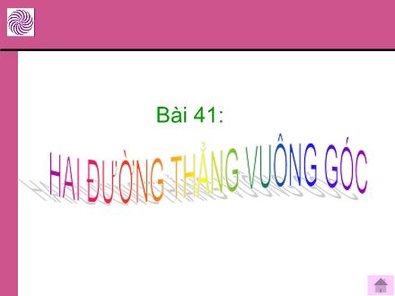 Bài giảng Toán Lớp 4 - Tiết 40, Bài 41: Hai đường thẳng vuông góc