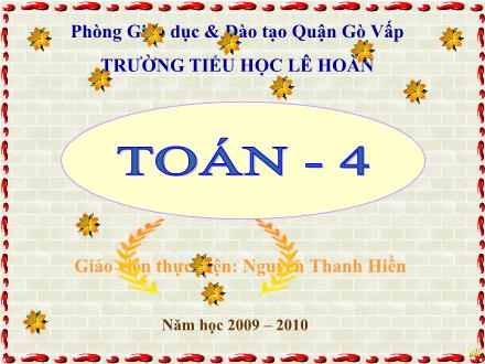 Bài giảng Toán Lớp 4 - Tiết 89, Bài: Luyện tập chung - Nguyễn Thanh Hiền