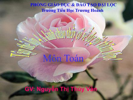 Bài giảng Toán Lớp 4 - Tiết 98, Bài: Phân số và phép chia số tự nhiên (Tiếp theo) - Nguyễn Thị Thúy Vân