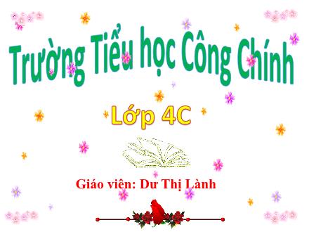 Bài giảng Toán Lớp 4 - Tuần 24, Bài: Luyện tập (Tr.28) - Năm học 2021-2022 - Dư Thị Lành