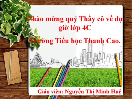 Bài giảng Toán Lớp 4 - Tuần 25, Bài: Luyện tập chung (Trang 137) - Nguyễn Thị Minh Huệ