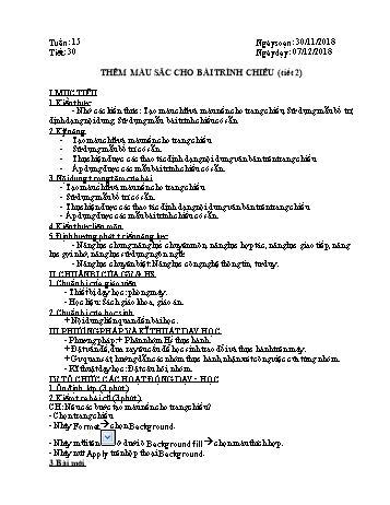 Giáo án môn Tin học Lớp 9 - Tiết 30, Bài TH7: Thêm màu sắc và định dạng trang chiếu (Tiết 2) - Năm học 2018-2019