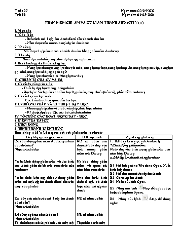 Giáo án môn Tin học Lớp 9 - Tiết 53+54: Phần mềm ghi âm và xử lí âm thanh Audacity (T1+2) - Năm học 2019-2020