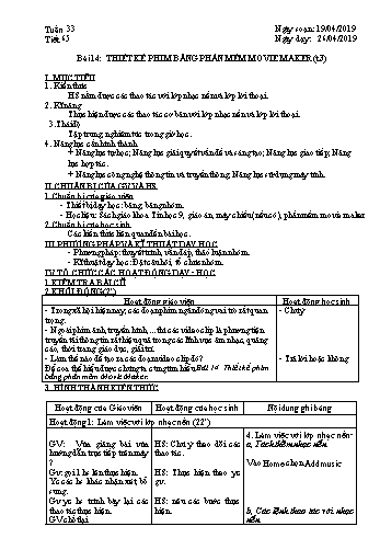 Giáo án môn Tin học Lớp 9 - Tiết 65+66, Bài 14: Thiết kế phim bằng phần mềm Movie Maker (T3+4) - Năm học 2018-2019